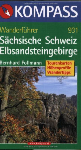 Sächsische Schweiz /Elbsandsteingebirge: Wanderführer mit Tourenkarten, Höhenprofilen und Wandertipps (KOMPASS Wanderführer, Band 931)